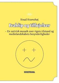 Fraklip og tilføjelser : en satirisk mosaik over rigets tilstand og medieverdenens besynderligheder