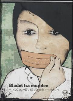 Bladet fra munden : mod og vilje til et godt arbejdsliv