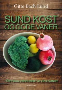 Sund kost og gode vaner : det skal være nemt at leve sundt
