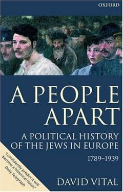 A people apart : a political history of the Jews in Europe 1789-1939