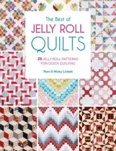 The best of jelly roll quilts : 25 jelly roll patterns for quick quilting