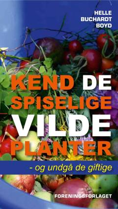 Kend de spiselige vilde planter - og undgå de giftige