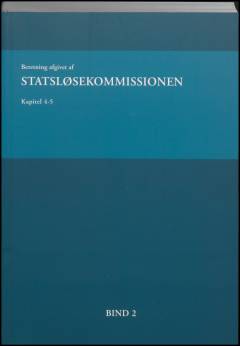 Beretning afgivet af Statsløsekommissionen. Bind 2 : Kapitel 4-5 : perioden fra 1991 til 1999, perioden fra 1999 til 2007 (1. del)