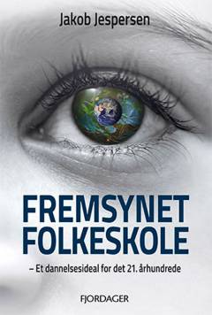 Fremsynet folkeskole : et dannelsesideal for det 21. århundrede