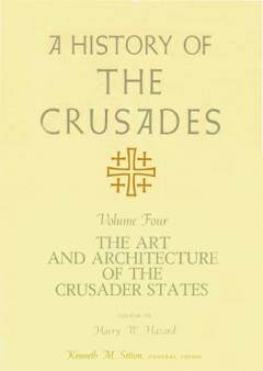 A history of the crusades. Vol. 4 : The art and architecture of the crusader states