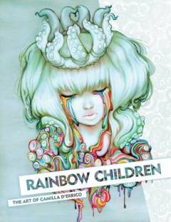Rainbow children : the art of Camilla d'Errico