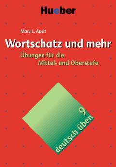 Wortschatz und mehr : Übungen für die Mittel- und Oberstufe