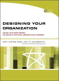 Designing your organization : using the star model to solve 5 critical design challenges
