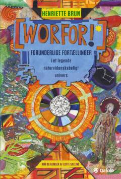 (Worfor!) : forunderlige fortællinger i et legende naturvidenskabeligt univers