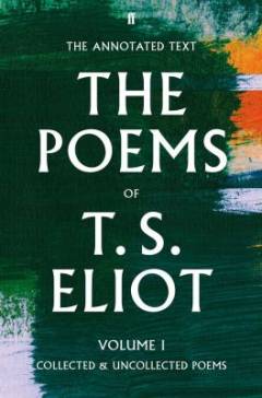 The poems of T.S. Eliot. Volume 1 : Collected and uncollected poems