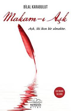 Makam-ı aşk : aşk, iki iken bir olmaktır