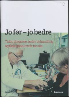 Jo før, jo bedre : tidlig diagnose, bedre behandling og flere gode leveår for alle