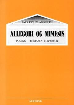 Allegori og mimesis : Platon - Benjamin tur/retur