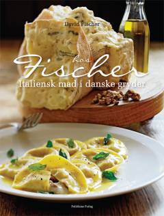 Hos Fischer : italiensk mad i danske gryder
