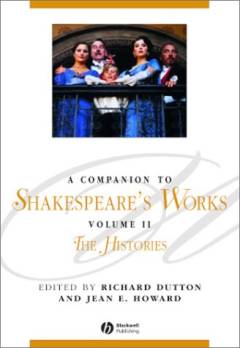 A companion to Shakespeare's works. Volume 2 : The histories