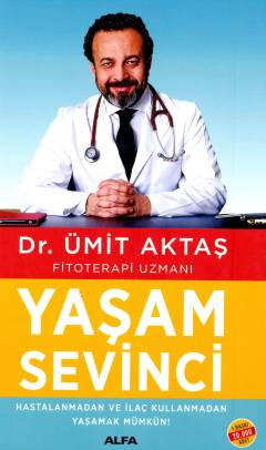 Yaşam sevinci : hastalanmadan ve ilaç kullanmadan yaşamak mümkün