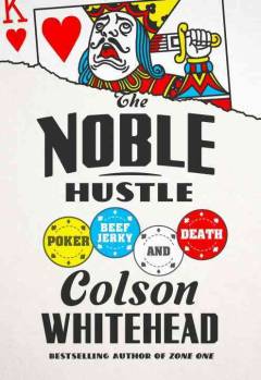 The noble hustle : poker, beef jerky and death