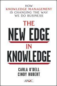 The new edge in knowledge : how knowledge management is changing the way we do business