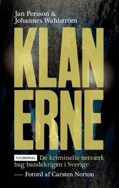 Klanerne : de kriminelle netværk bag bandekrigen i Sverige