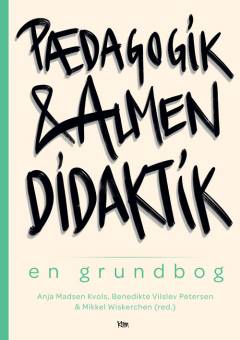 Pædagogik & almen didaktik : en grundbog