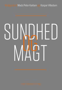 Sundhed og magt : perspektiver på biopolitik og ledelsesteknologi