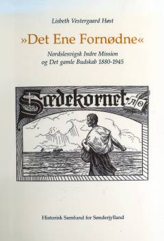"Det Ene Fornødne" : nordslesvigsk Indre Mission og Det gamle Budskab 1880-1945