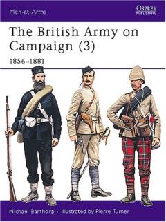 The British Army on campaign 1816-1902. Volume 3 : 1856-1881