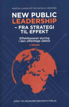 New public leadership - fra strategi til effekt : effektbaseret styring i den offentlige sektor