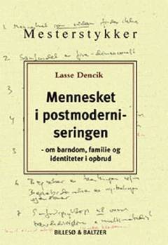 Mennesket i postmoderniseringen : om barndom, familie og identiteter i opbrud