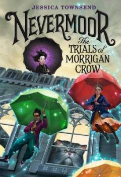 Nevermoor - the trials of Morrigan Crow