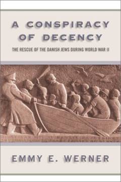 A conspiracy of decency : the rescue of the Danish Jews during World War II