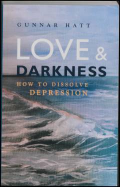 Love and darkness : how to dissolve depression