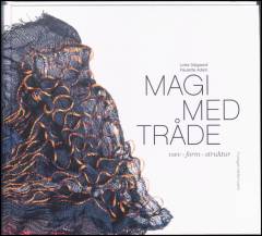 Magi med tråde : væv - form - struktur