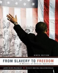 From slavery to freedom : a history of African Americans