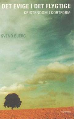 Det evige i det flygtige : kristendom i kortform