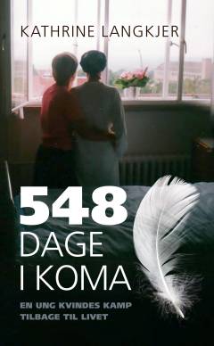 548 dage i koma : en ung kvindes kamp tilbage til livet : selvbiografi