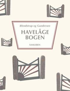 Havelågebogen : trælåger, gitterlåger, fyldningslåger, jern- og smedejernslåger