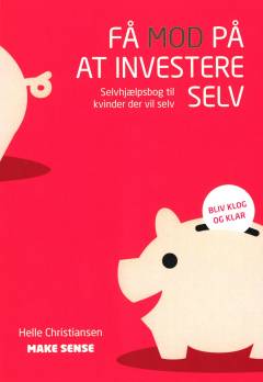 Få mod på at investere selv : selvhjælpsbog til kvinder der vil selv