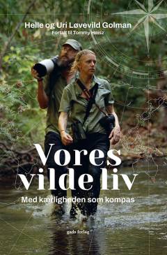 Vores vilde liv : med kærligheden som kompas