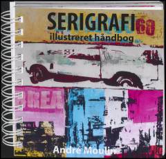 Serigrafi : illustreret håndbog