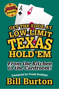 Get the edge at low-limit Texas hold'em : from the kitchen to the cardroom!