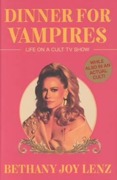 Dinner for vampires : life on a cult TV show (while also in an actual cult!)