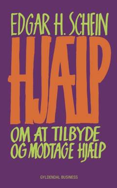 Hjælp - om at tilbyde og modtage hjælp : lær at forstå dynamikkerne i én til én-relationer, grupper og organisationer