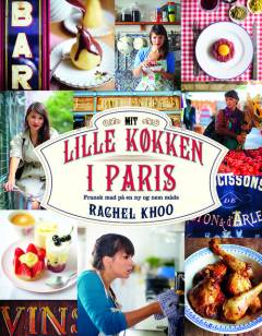 Mit lille køkken i Paris : klassiske franske opskrifter i nye og nemmere udgaver
