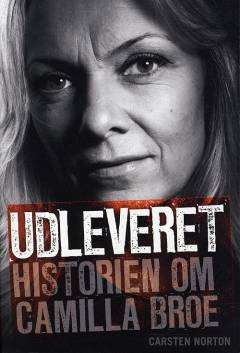 Udleveret : historien om Camilla Broe