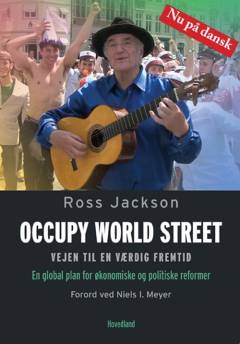 Occupy world street : vejen til en værdig fremtid : en global plan for økonomiske og politiske reformer