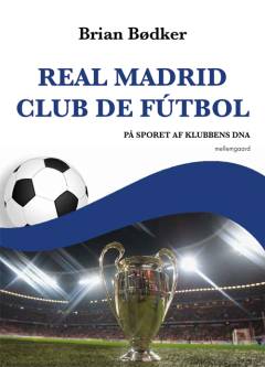 Real Madrid Club de Fútbol : på sporet af klubbens DNA