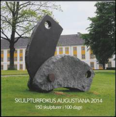 Skulpturfokus Augustiana 2014 : 150 skulpturer i 100 dage