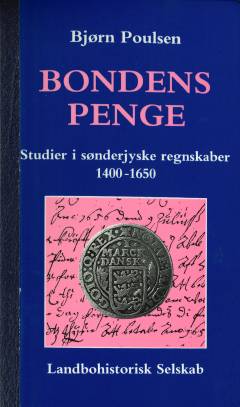 Bondens penge : studier i sønderjyske regnskaber 1400-1650