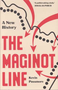 The Maginot Line : a new history